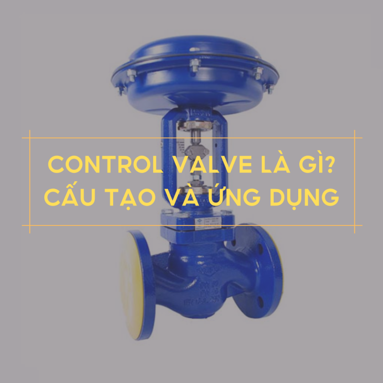 Control Valve Là Gì?