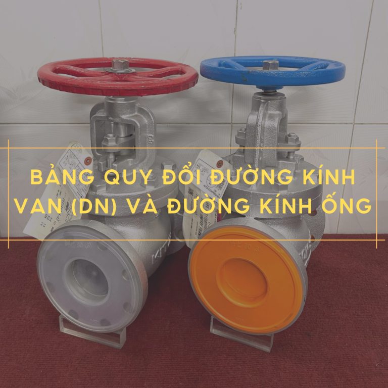 Bảng so sánh đường kính van (DN) và đường kính ống