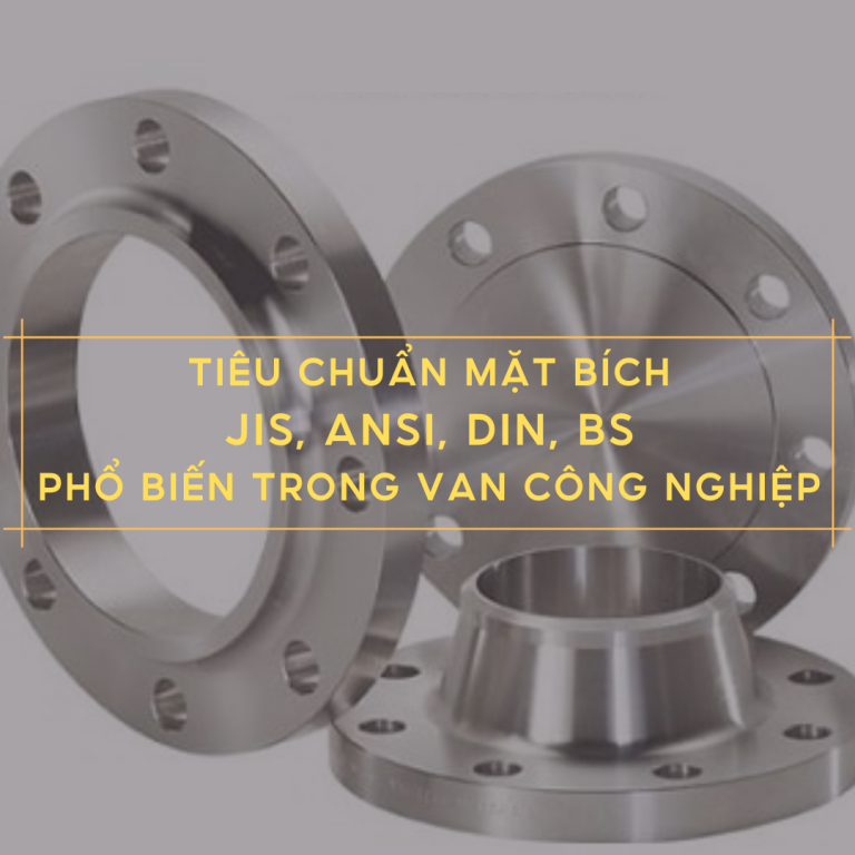 Tiêu Chuẩn Mặt Bích JIS, ANSI, DIN, BS Phổ Biến