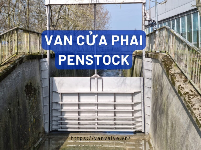 Van cửa phai | Cấu tạo, công dụng và báo giá mới nhất