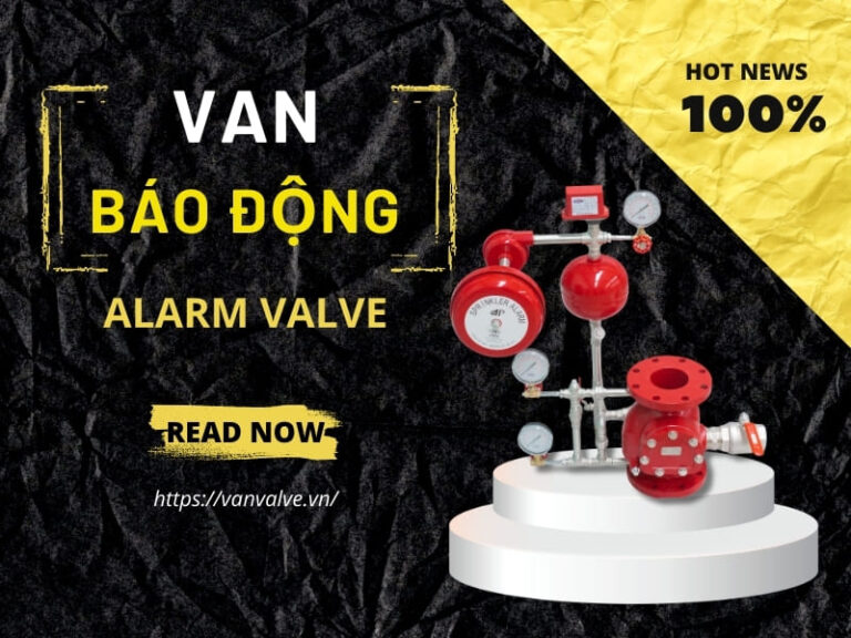 Van báo động Alarm Valve là gì ? Báo giá van DN50 DN100
