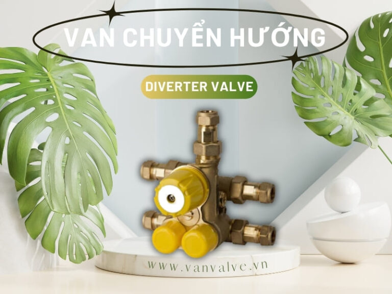 Van chuyển hướng Diverter Valve | Thông số và ứng dụng