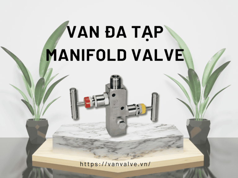 Van đa tạp Manifold Valve là gì ? Lưu ý khi sử dụng cần biết