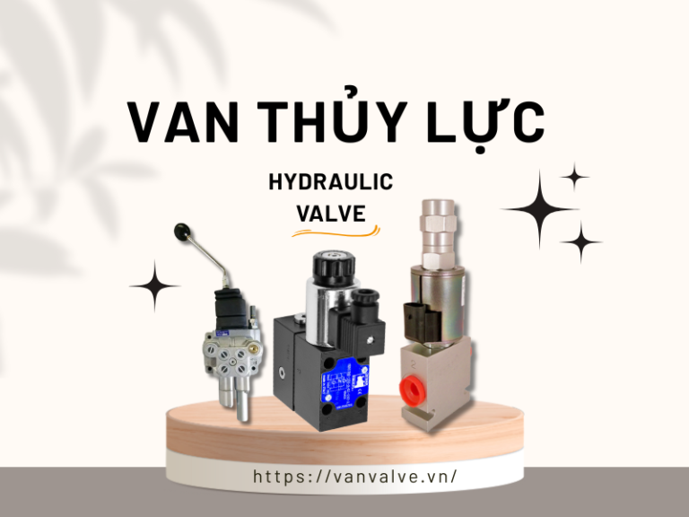 Van thủy lực Hydraulic Valve gì ? Phân loại và nguyên lý