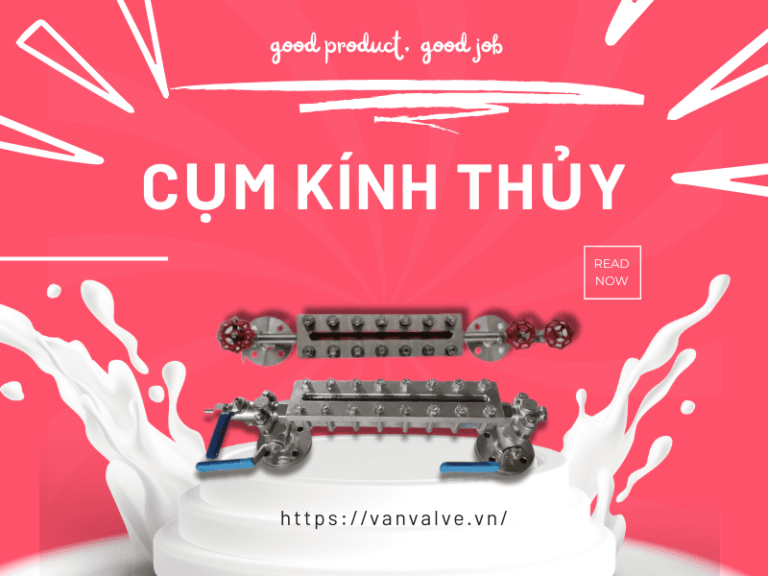 Cụm kính thủy lò hơi nồi hơi là gì ? Ứng dụng của van kính thủy