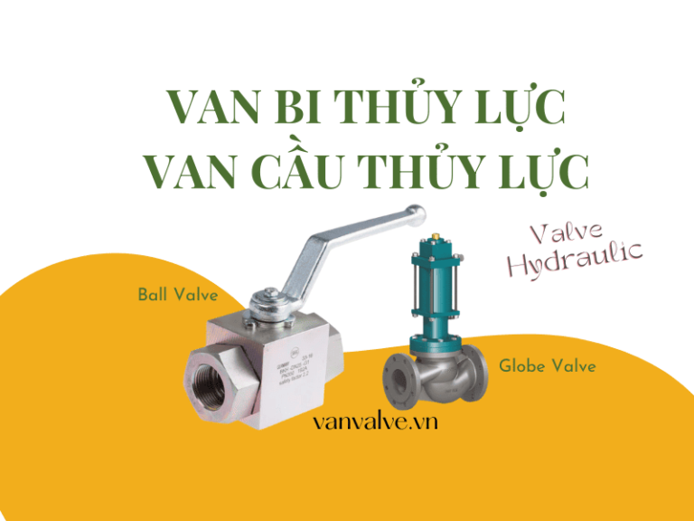 So sánh van bi thủy lực và van cầu thủy lực
