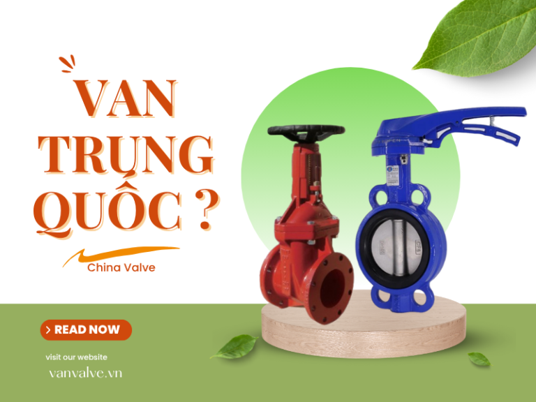 Giá Van Trung Quốc China Valve | Ưu nhược điểm và lưu ý
